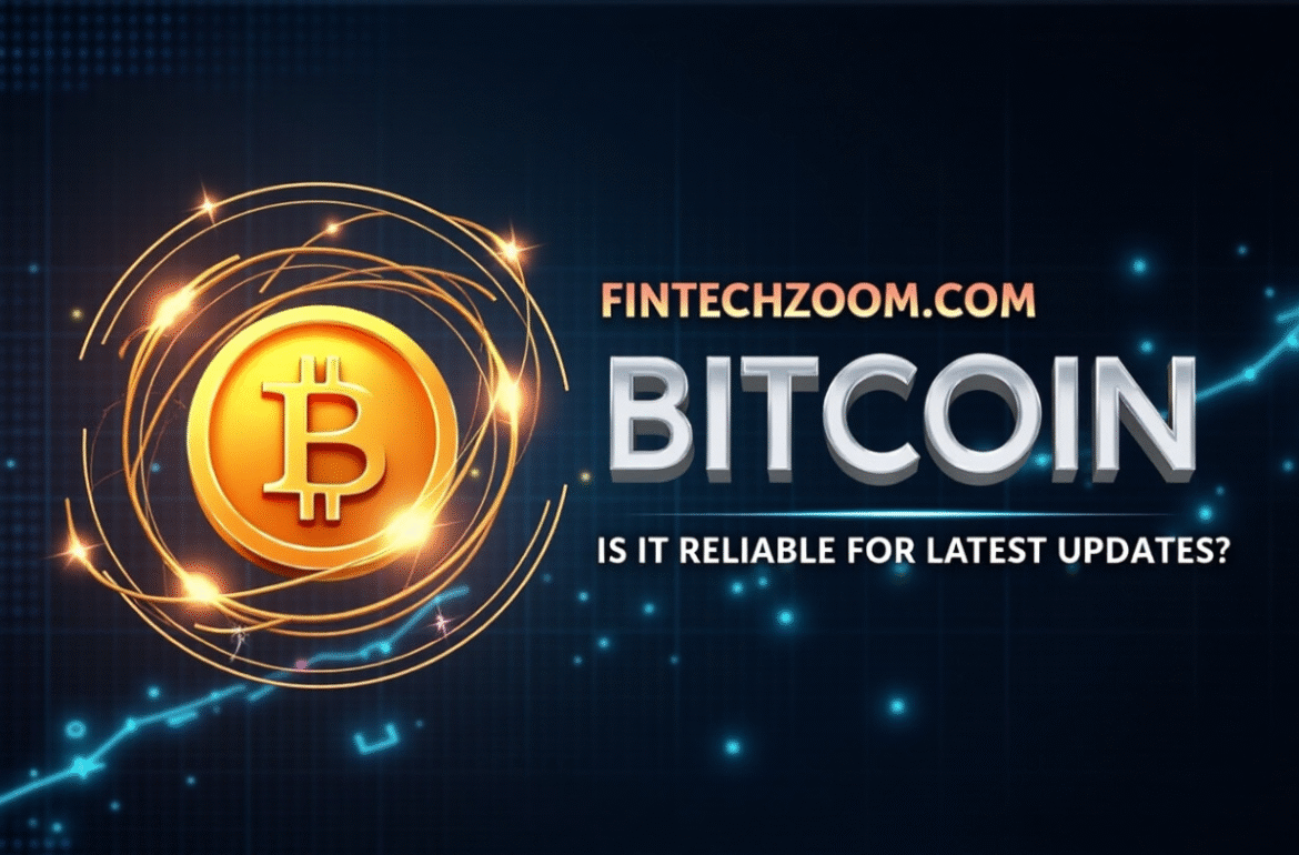 FintechZoom.com Bitcoin: A Comprehensive Guide to Insights and Market Trends